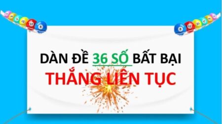 Dàn đề 36 số bất bại tại Mmwin một lựa chọn phổ biến mà còn được xem là vũ khí bí mật